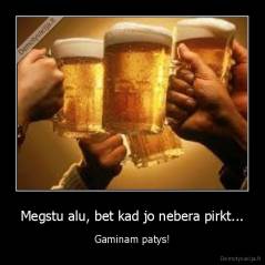 Megstu alu, bet kad jo nebera pirkt... - Gaminam patys!
