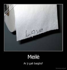 Meilė - Ar ji gali baigtis?