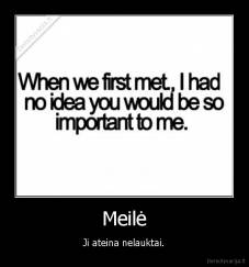 Meilė - Ji ateina nelauktai.