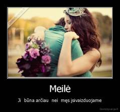 Meilė - Ji  būna arčiau  nei  męs įsivaizduojame