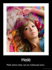 Meilė - Meilė ateina tada, kai jos mažiausiai lauki. 