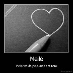 Meilė - Meilė yra dalykas,kurio net nėra