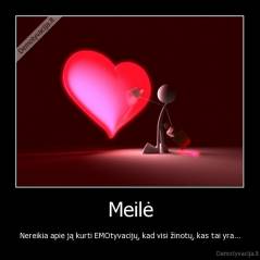 Meilė - Nereikia apie ją kurti EMOtyvacijų, kad visi žinotų, kas tai yra...
