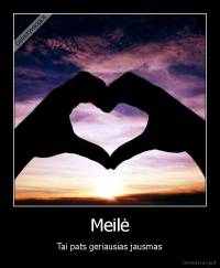 Meilė - Tai pats geriausias jausmas