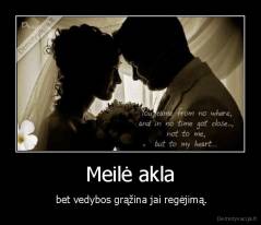 Meilė akla -  bet vedybos grąžina jai regėjimą.