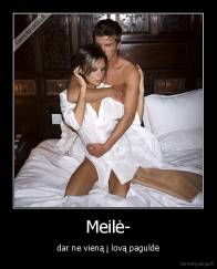 Meilė- - dar ne vieną į lovą paguldė