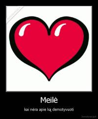 Meilė - kai nėra apie ką demotyvuoti