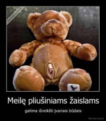 Meilę pliušiniams žaislams - galima išreikšti įvariais būdais