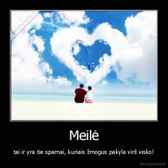 Meilė - tai ir yra tie sparnai, kuriais žmogus pakyla virš visko!