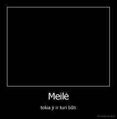Meilė - tokia ji ir turi būti