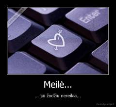Meilė... - ... jai žodžiu nereikia...