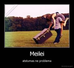 Meilei - atstumas ne problema