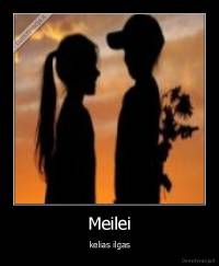 Meilei - kelias ilgas