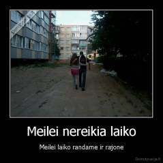 Meilei nereikia laiko - Meilei laiko randame ir rajone
