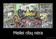Meilei ribų nėra - 