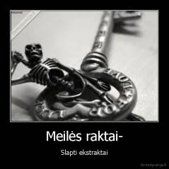 Meilės raktai- - Slapti ekstraktai