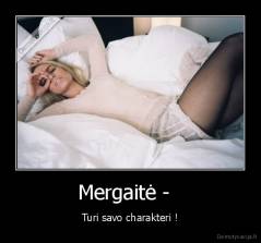 Mergaitė -   - Turi savo charakteri !