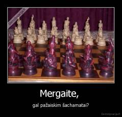 Mergaite,  - gal pažaiskim šachamatai?