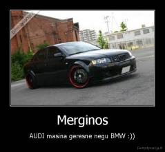 Merginos - AUDI masina geresne negu BMW :))