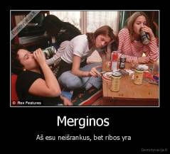 Merginos  - Aš esu neišrankus, bet ribos yra 