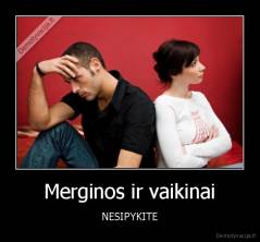 Merginos ir vaikinai - NESIPYKITE