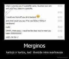 Merginos - kartojo ir kartos, kad  išvaizda nėra svarbiausia