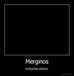 Merginos - mokykites dažytis 