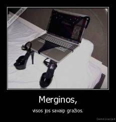 Merginos, - visos jos savaip gražios.