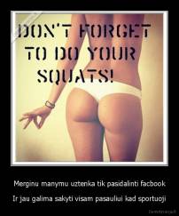 Merginu manymu uztenka tik pasidalinti facbook - Ir jau galima sakyti visam pasauliui kad sportuoji