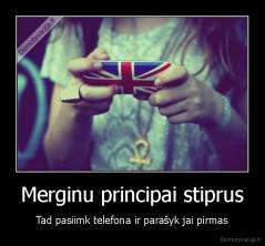 Merginu principai stiprus - Tad pasiimk telefona ir parašyk jai pirmas