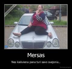 Mersas - Nes kiekviena pana turi savo svajoniu..