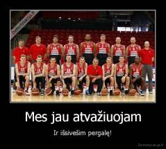 Mes jau atvažiuojam - Ir išsivešim pergalę!