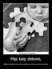 Męs kaip delionė, - Ieškome detalių, kurios mus praturtina ir sukuria visą bendrą vaizdą.
