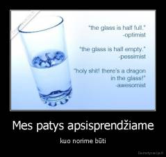 Mes patys apsisprendžiame - kuo norime būti