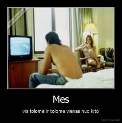 Mes - vis tolome ir tolome vienas nuo kito