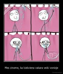Mes zinome, ka kiekviena vakara veiki vonioje - 