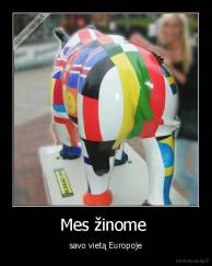 Mes žinome  - savo vietą Europoje