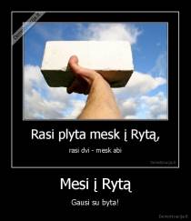 Mesi į Rytą - Gausi su byta!