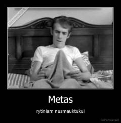 Metas - rytiniam nusmauktukui