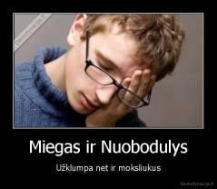 Miegas ir Nuobodulys - Užklumpa net ir moksliukus