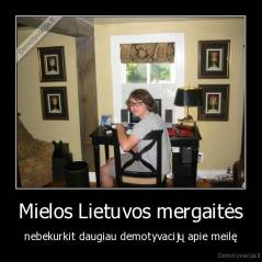 Mielos Lietuvos mergaitės - nebekurkit daugiau demotyvacijų apie meilę