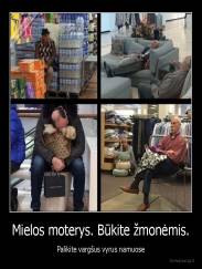 Mielos moterys. Būkite žmonėmis. - Palikite vargšus vyrus namuose