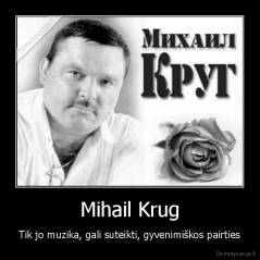 Mihail Krug - Tik jo muzika, gali suteikti, gyvenimiškos pairties