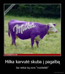 Milka karvutė skuba į pagalbą - kai reikia ką nors "niuktelėti"