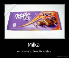 Milka  - su minute jo lieka tik mažau 