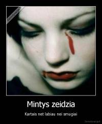 Mintys zeidzia - Kartais net labiau nei smugiai