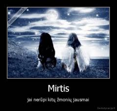 Mirtis - jai nerūpi kitų žmonių jausmai