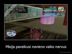 Misija paveikusi nevieno vaiko nervus - 
