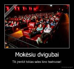 Mokėsiu dvigubai - Tik įrenkit tokias sales kino teatruose!