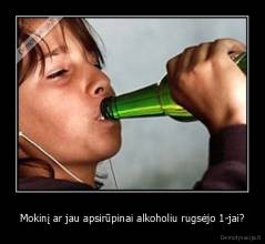 Mokinį ar jau apsirūpinai alkoholiu rugsėjo 1-jai? - 